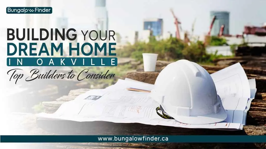Build Your Dream House in Oakville, Ontario? Build Your Dream House in Oakville, Ontario?